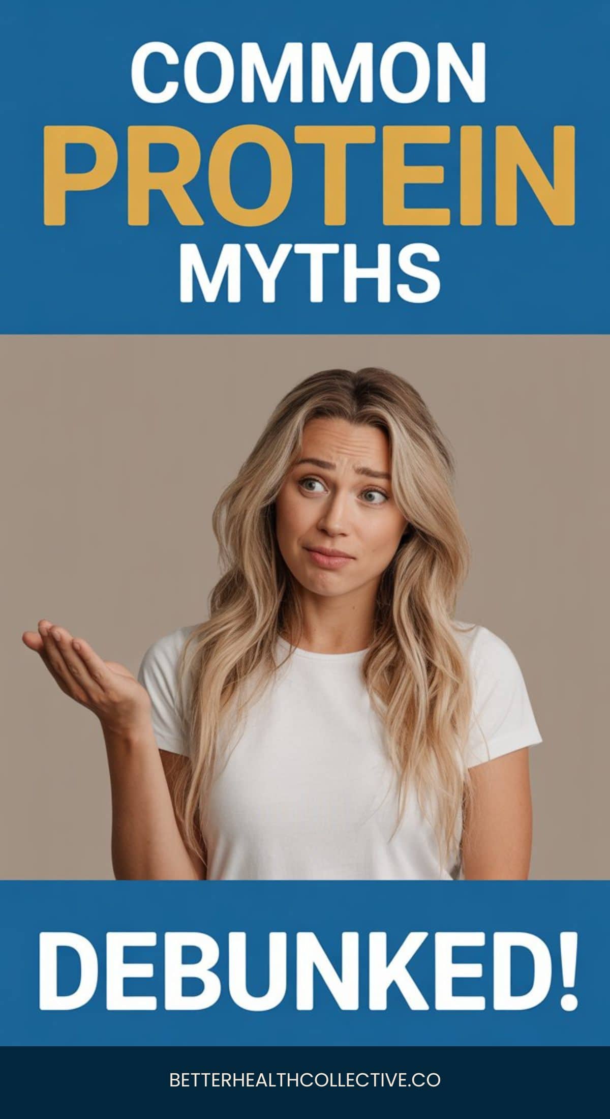 A woman with long blonde hair in a white shirt shrugs with one hand raised. Text above her reads, How Much Protein Should You Eat? Common Protein Myths, and text below says, Debunked! Website: wellnestguide.com.