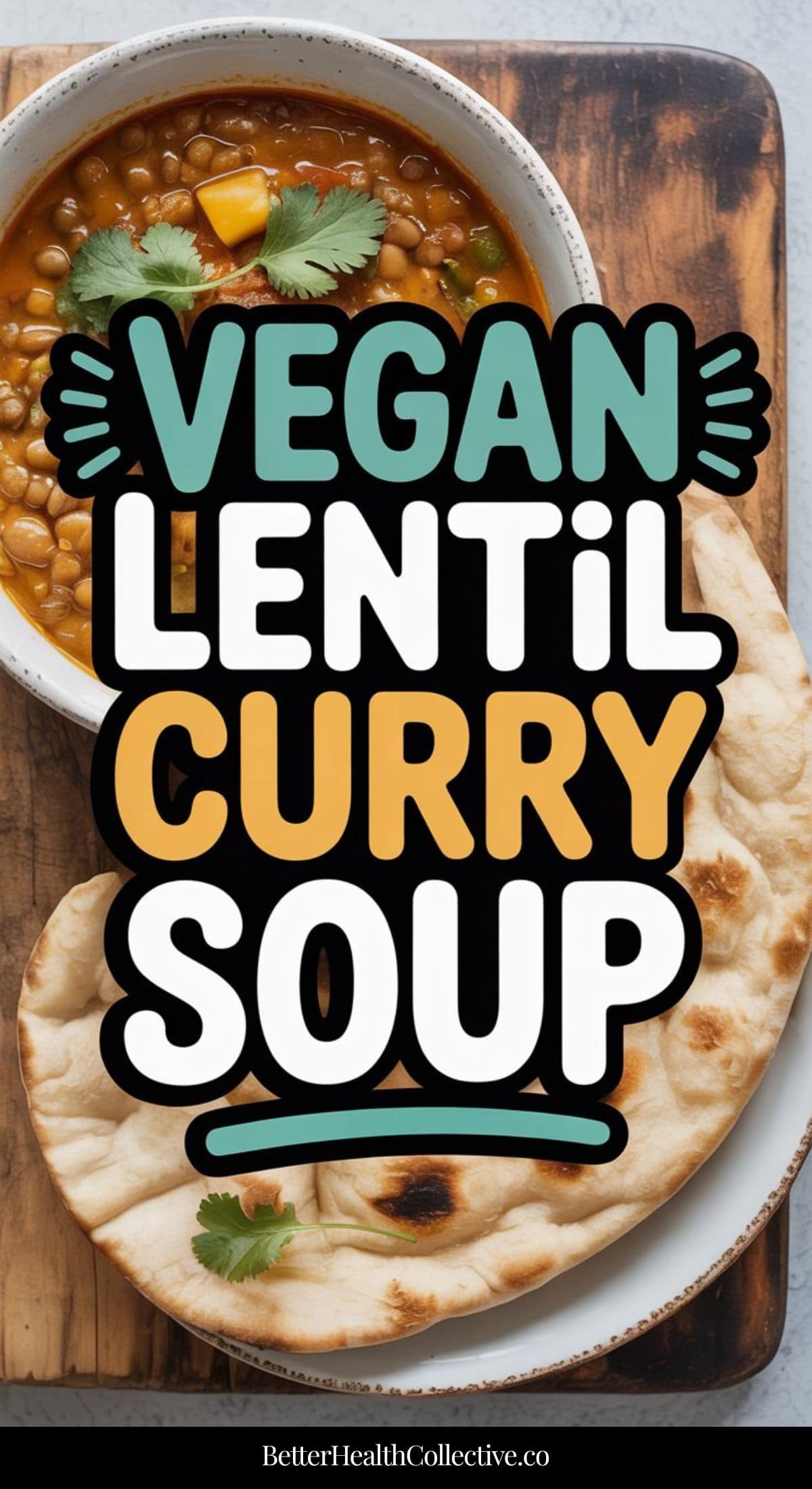 A bowl of Vegan Lentil Curry Soup, garnished with fresh cilantro, sits beside naan bread on a wooden board. Bold text over the image reads Vegan Lentil Curry Soup.
