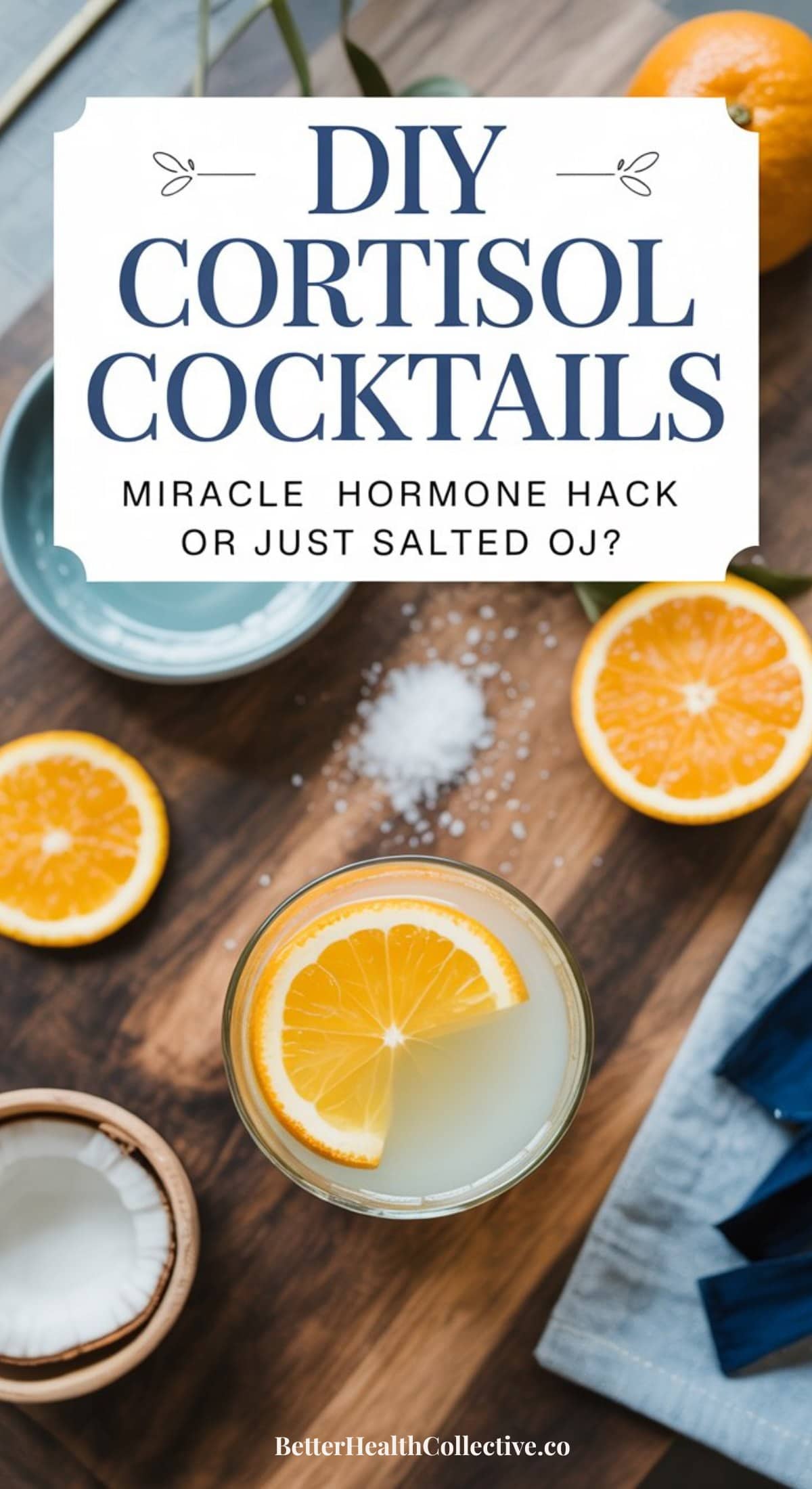 A glass of salted OJ with a slice of orange, surrounded by halved oranges, a bowl of salt, and a small pile of salt on a wooden table. Text above reads, DIY Cortisol Cocktails: Miracle hormone hack or just salted OJ?.