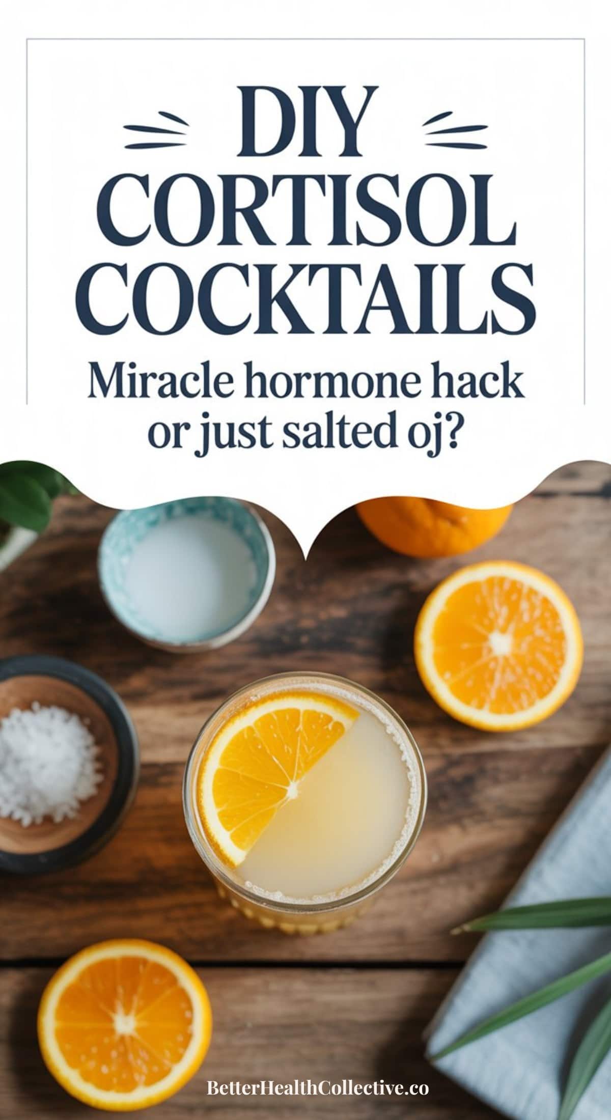 A glass of salted OJ with a slice of orange on the rim sits on a table with halved oranges, a bowl of salt, and a blue napkin. Text above reads: DIY Cortisol Cocktails—miracle hormone hack or just salted oj?.