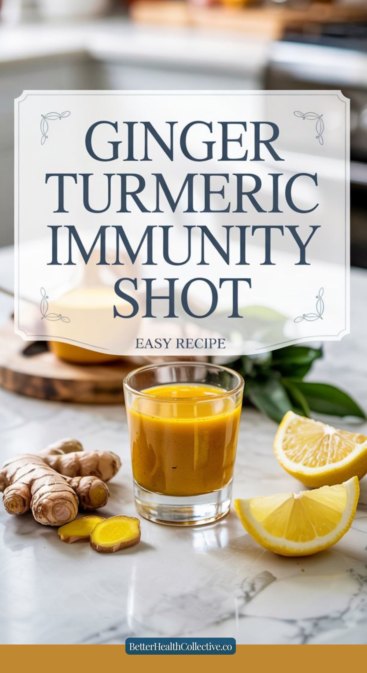 A glass of yellow Ginger Turmeric Immunity Shots sits on a kitchen counter with fresh ginger, turmeric slices, lemon wedges, and green leaves. The text reads: Ginger Turmeric Immunity Shot – Easy Recipe.