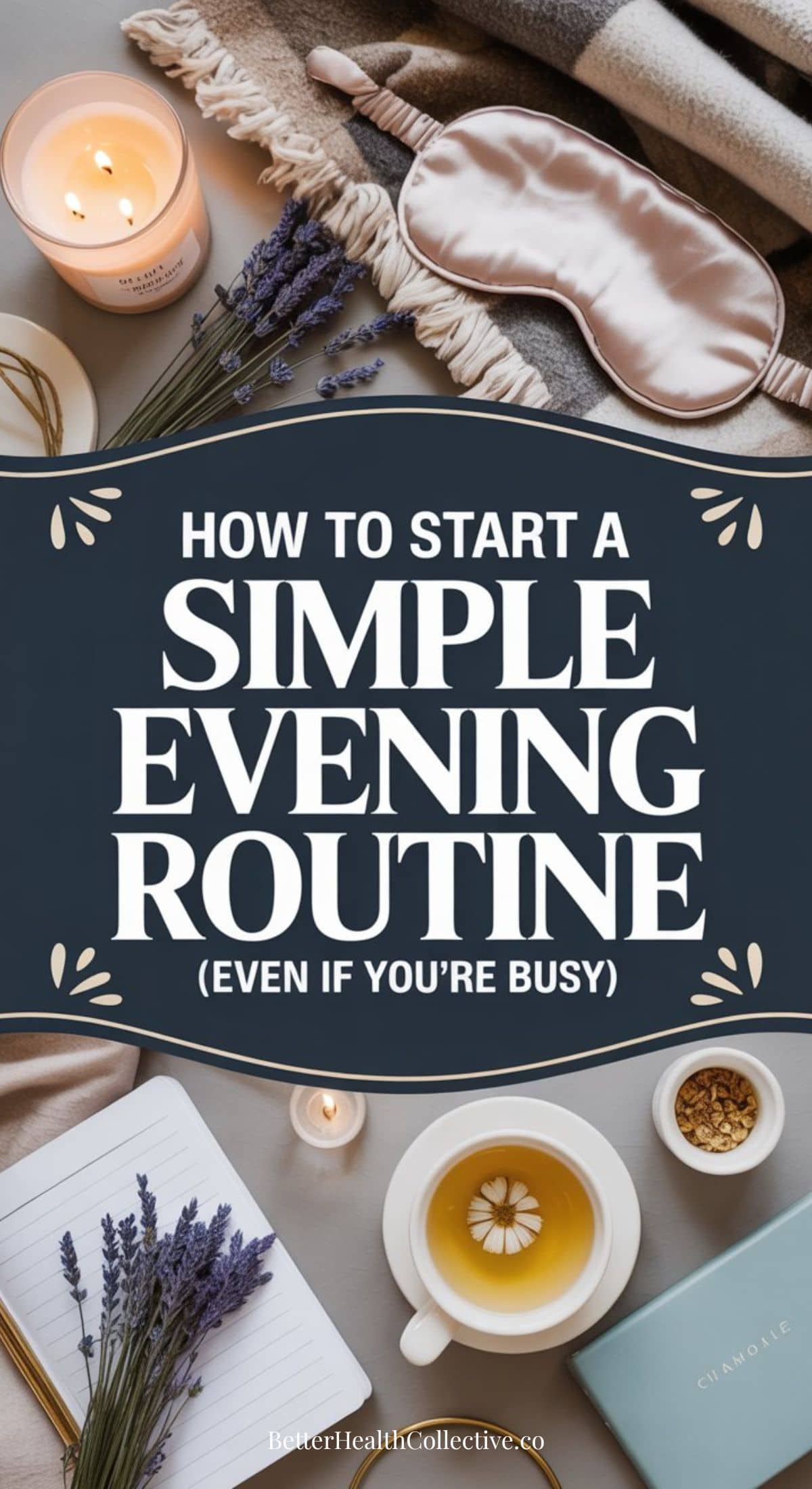 Flat lay photo with candles, lavender, a teacup, an eye mask, a book, and a cozy blanket—centered around the text: How to Start an Evening Routine (Even If You’re Busy).