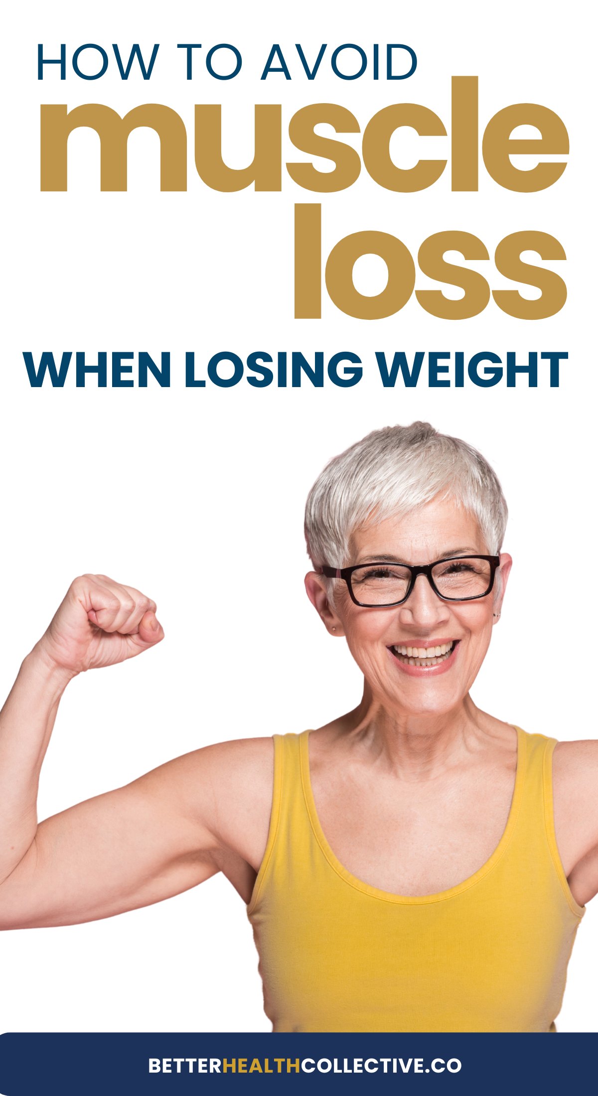 Smiling older woman with short gray hair and glasses flexes her arms, showing muscle. Text above reads, How to avoid Muscle Loss During Weight Loss. Website: wellnestguide.com.
