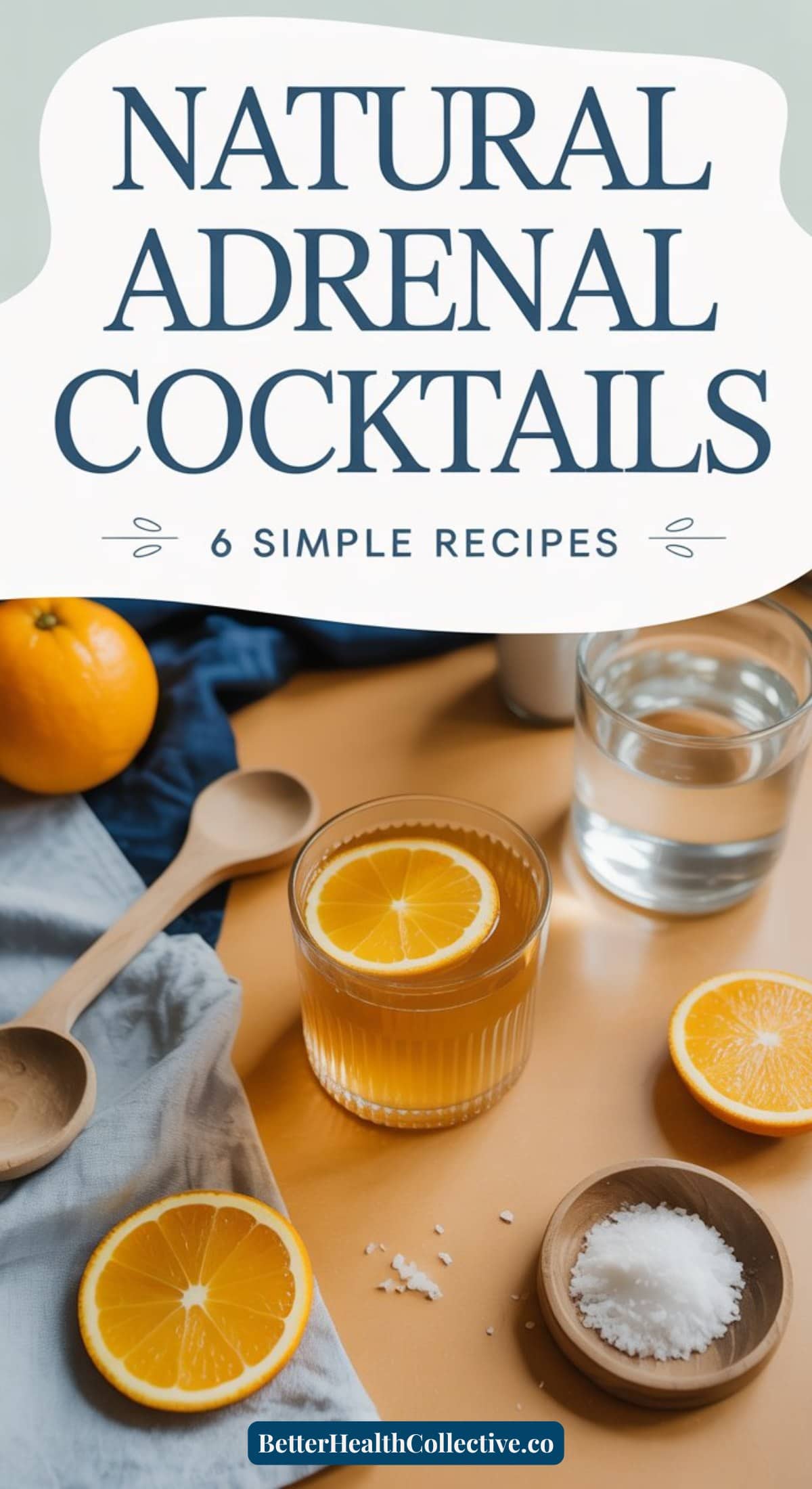 A glass of orange drink sits on a table with sliced oranges, a bowl of salt, wooden spoons, and a glass of water. Text above reads Natural Adrenal Cocktails - 6 Simple Recipes.