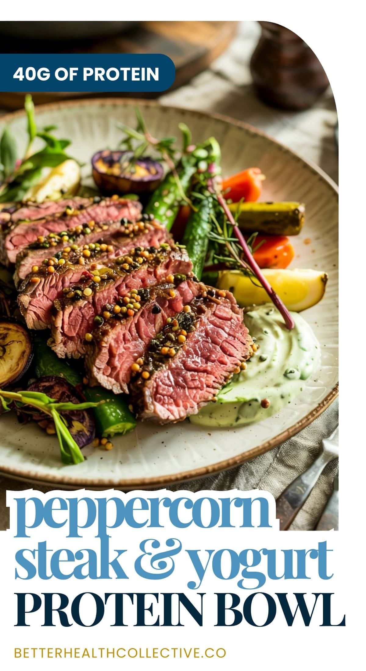 A plate with sliced Peppercorn Steak & Yogurt, roasted vegetables, green beans, and a dollop of yogurt sauce. Text reads: 40g of protein, peppercorn steak & yogurt protein bowl, wellnestguide.com.