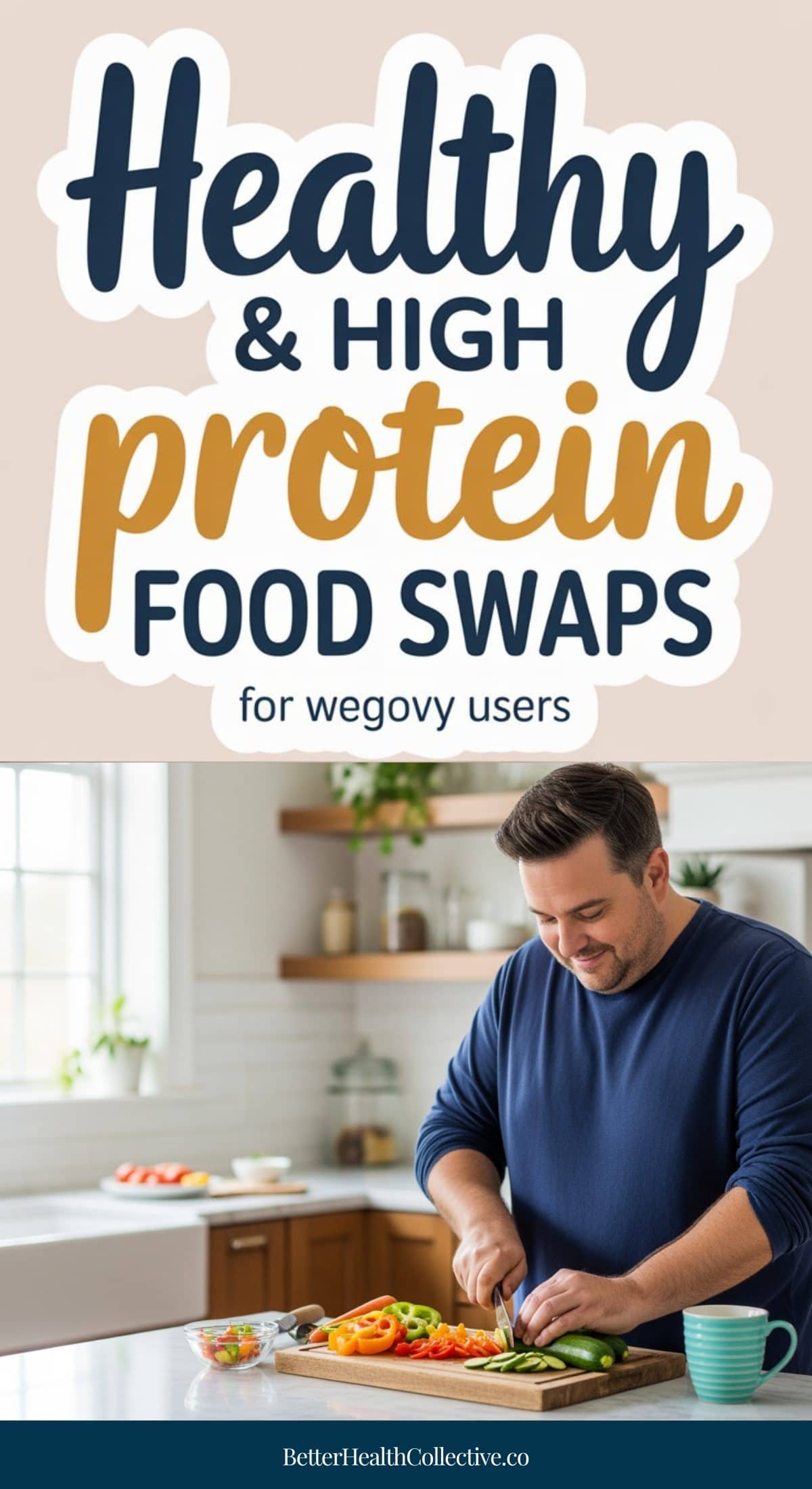 A man smiles while slicing vegetables in a bright kitchen. Above him, large text reads: Smart food swaps for Wegovy users to enjoy healthy, high-protein meals. The website wellnestguide.com appears at the bottom.