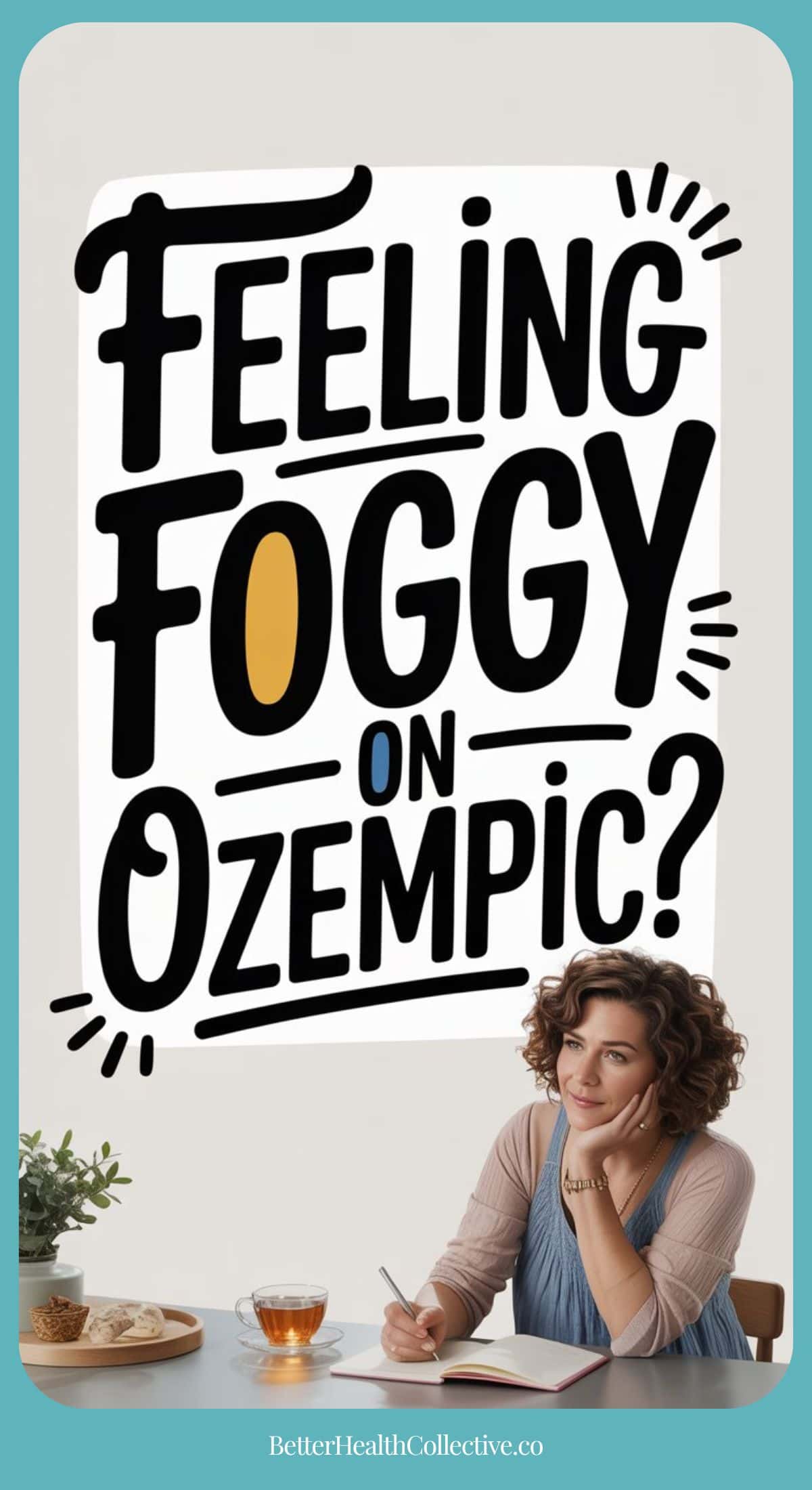 A woman sits at a table with a notebook and tea, looking thoughtful. Behind her is large text that reads, Feeling brain fog on GLP-1 medications? The image is from wellnestguide.com.