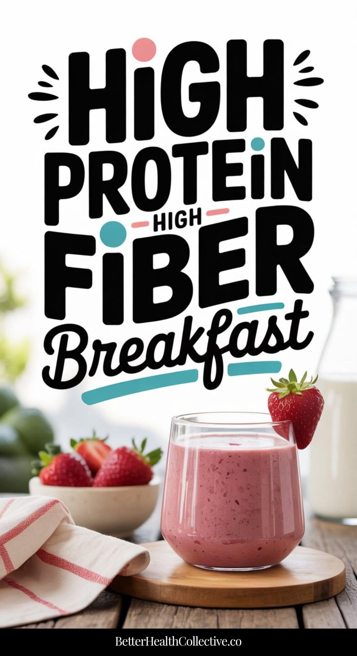 A glass of pink strawberry cottage cheese smoothie sits on a wooden table next to a bowl of strawberries and a milk bottle, with the text High Protein High Fiber Breakfast above.