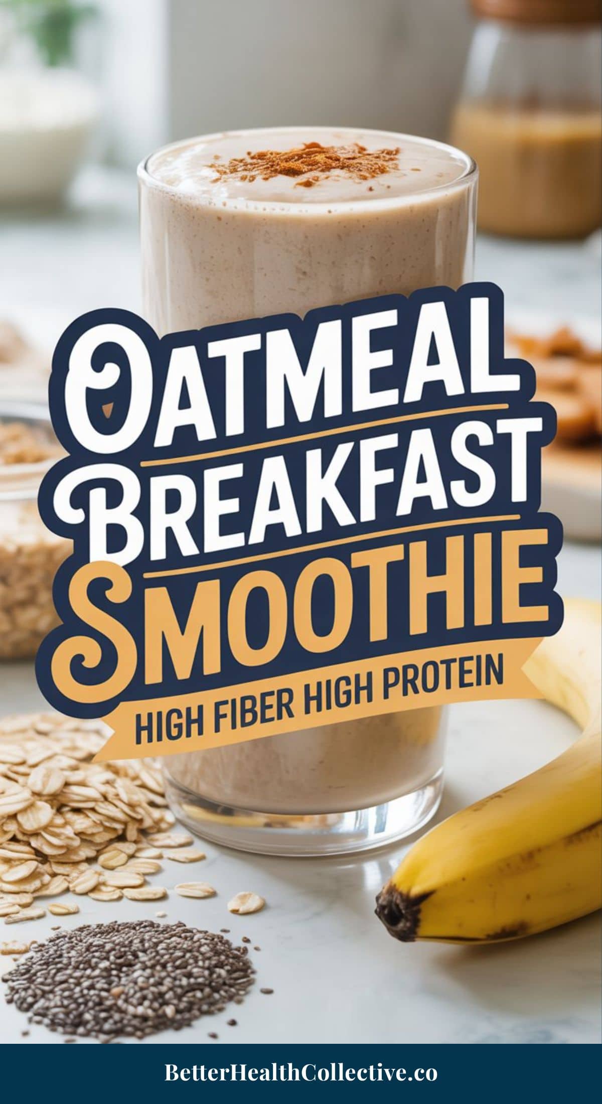 A glass of oatmeal breakfast smoothie, rich in protein fiber, is surrounded by oats, chia seeds, and a banana. Text on the glass reads: Oatmeal Breakfast Smoothie—High Fiber, High Protein. Website: wellnestguide.com.